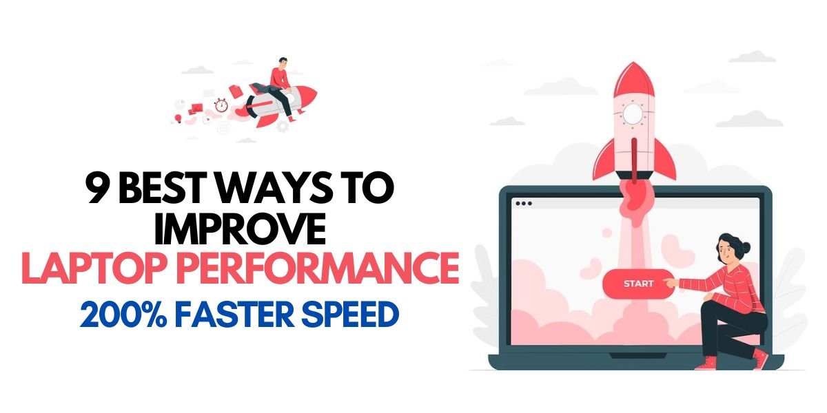 9 Best ways to improve Laptop Performance