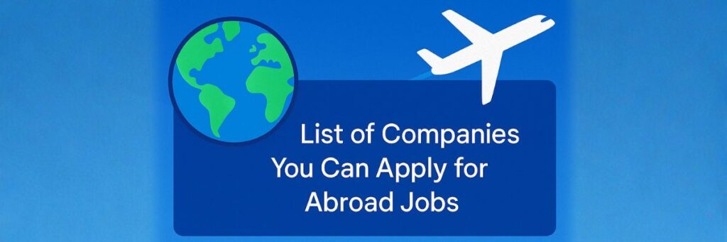 List of Companies You Can Apply for Abroad Jobs